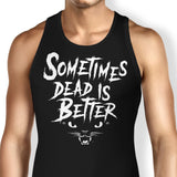 Sometimes Better - Tank Top