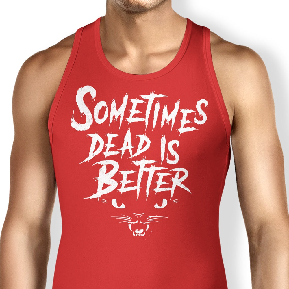 Sometimes Better - Tank Top