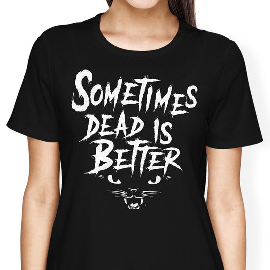 Sometimes Better - Women's Apparel