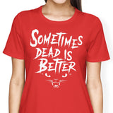 Sometimes Better - Women's Apparel