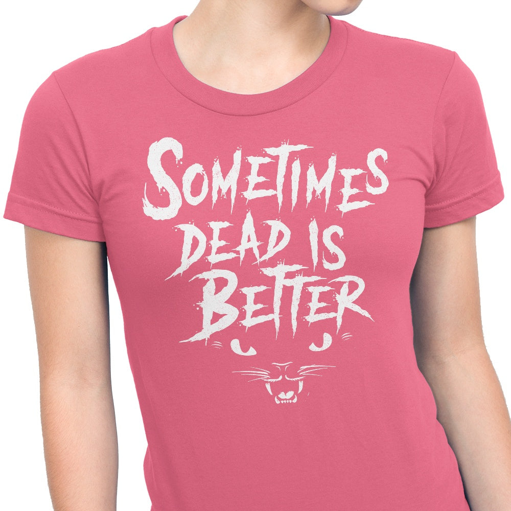 Sometimes Better - Women's Apparel