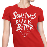 Sometimes Better - Women's Apparel