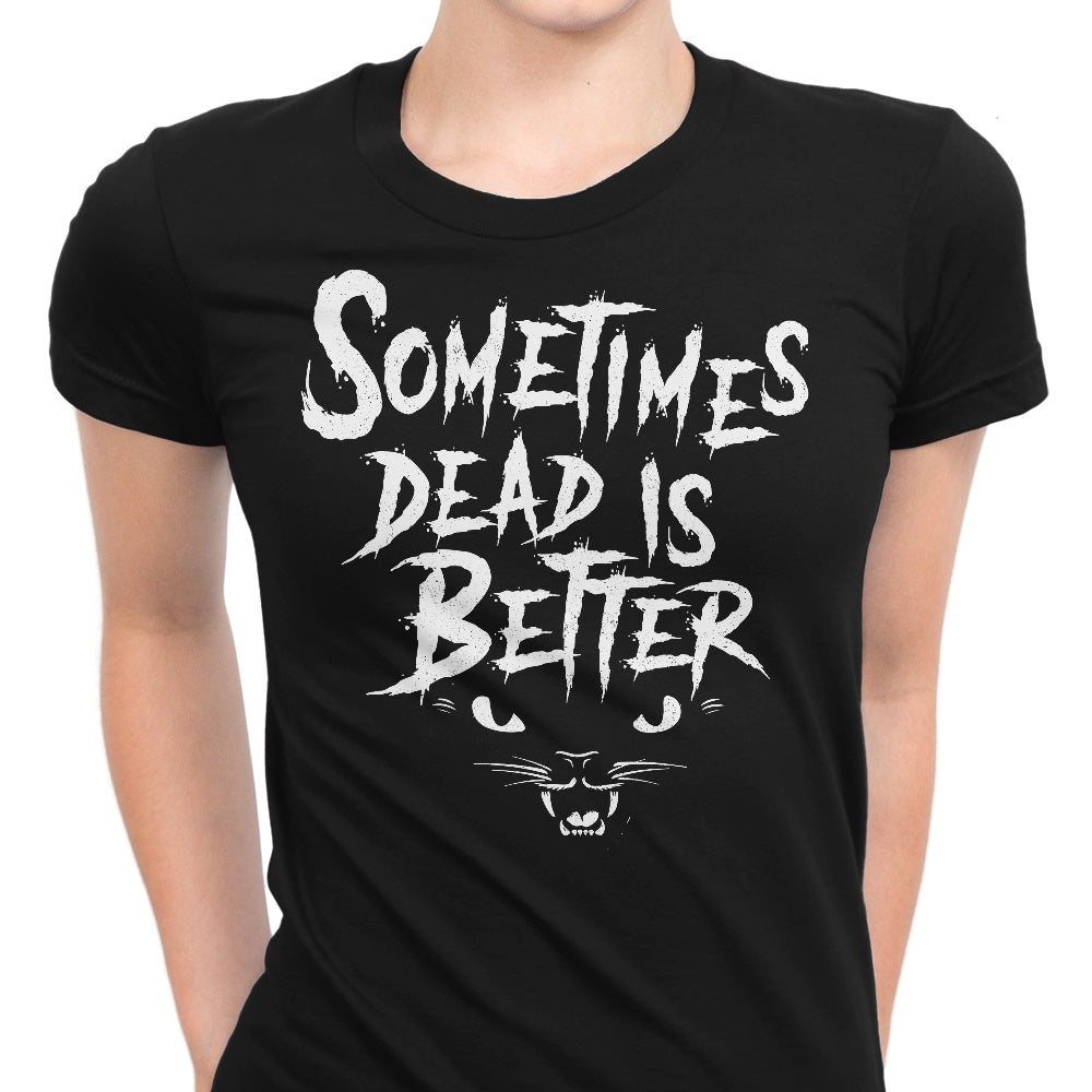 Sometimes Better - Women's Apparel