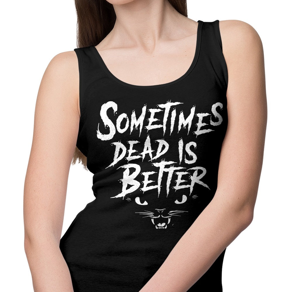 Sometimes Better - Tank Top