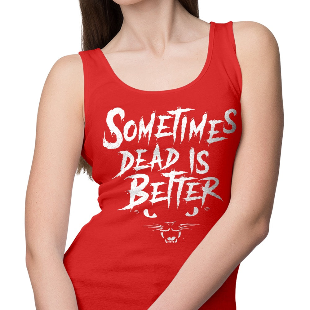 Sometimes Better - Tank Top