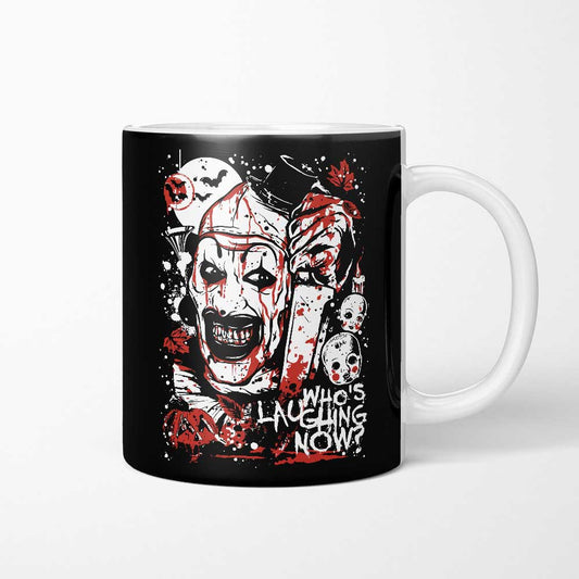 Who's Laughing Now - Mug