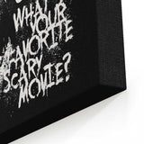 Your Favorite Scary Movie - Canvas Print