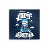 Always Thank the Bus Driver - Metal Print