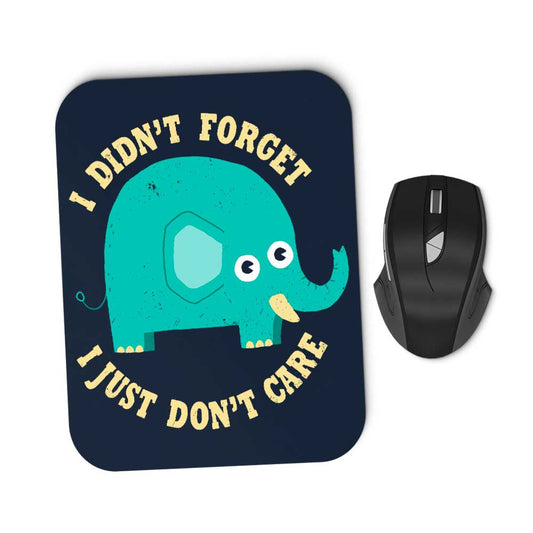 An Elephant Never Cares - Mousepad