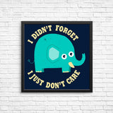 An Elephant Never Cares - Posters & Prints