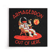 Armageddon Out of Here - Canvas Print