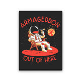 Armageddon Out of Here - Canvas Print