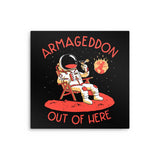 Armageddon Out of Here - Metal Print