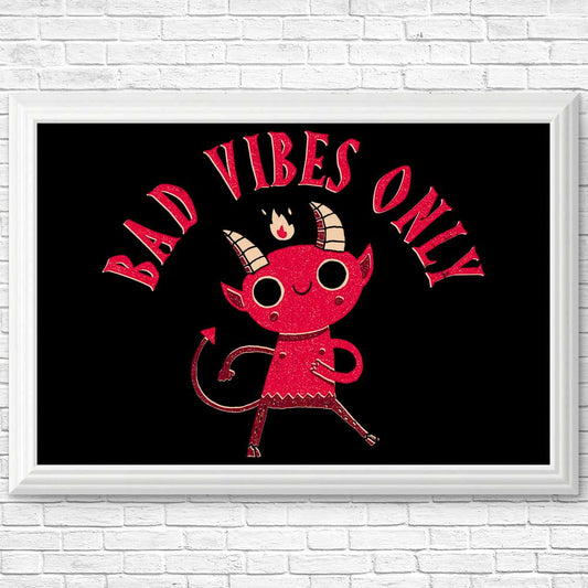 Bad Vibes Only - Posters & Prints