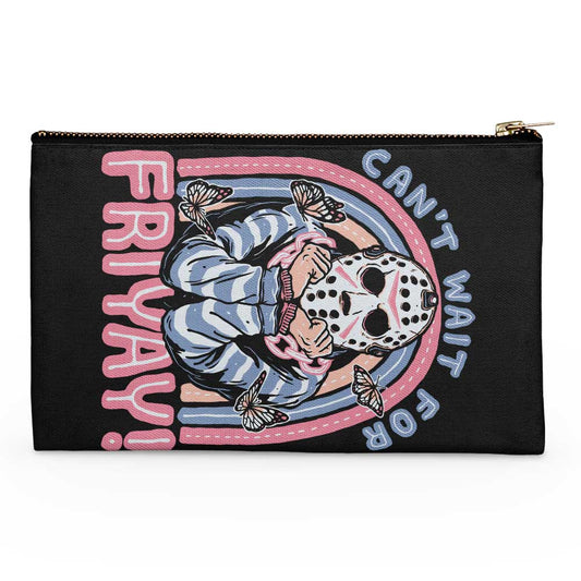 Can't Wait for Friyay - Accessory Pouch