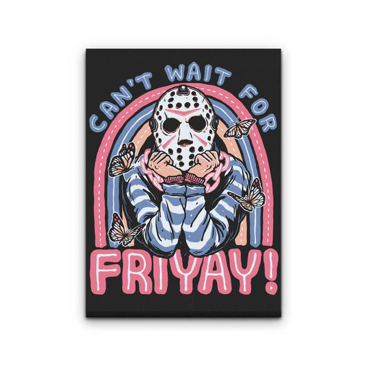 Can't Wait for Friyay - Canvas Print