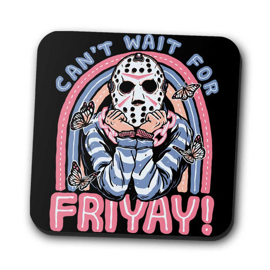 Can't Wait for Friyay - Coasters