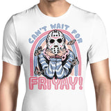 Can't Wait for Friyay - Men's Apparel