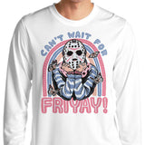 Can't Wait for Friyay - Long Sleeve T-Shirt