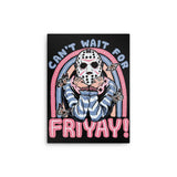 Can't Wait for Friyay - Metal Print