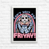 Can't Wait for Friyay - Posters & Prints