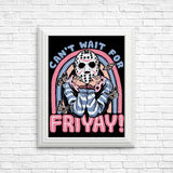 Can't Wait for Friyay - Posters & Prints