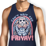 Can't Wait for Friyay - Tank Top