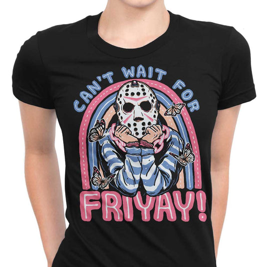 Can't Wait for Friyay - Women's Apparel