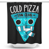 Cold Pizza Fan Club - Shower Curtain