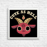 Cute as Hell - Posters & Prints