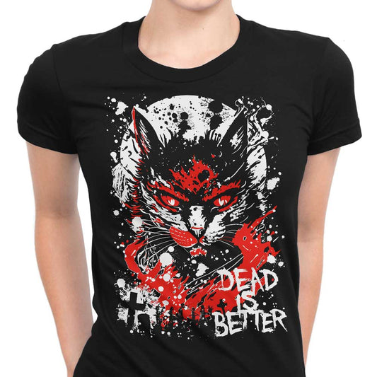 Dead is Better - Women's Apparel