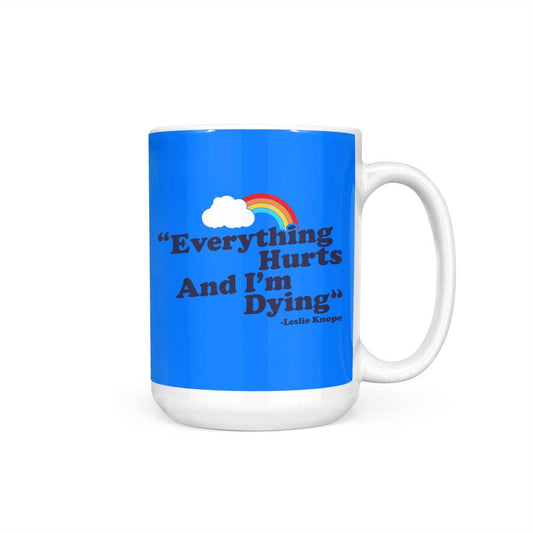 Everything Hurts - Mug