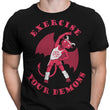 Exercise Your Demons - Men's Apparel