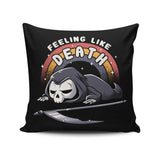 Feeling Like Death - Throw Pillow