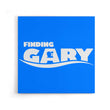 Finding Gary - Canvas Print