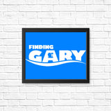 Finding Gary - Posters & Prints