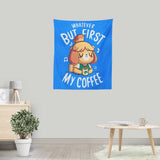 First My Coffee - Wall Tapestry