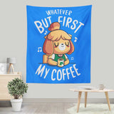 First My Coffee - Wall Tapestry