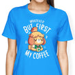 First My Coffee - Women's Apparel