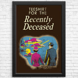 For the Recently Deceased - Posters & Prints