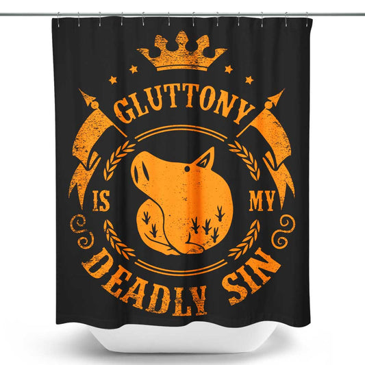 Gluttony is My Sin - Shower Curtain