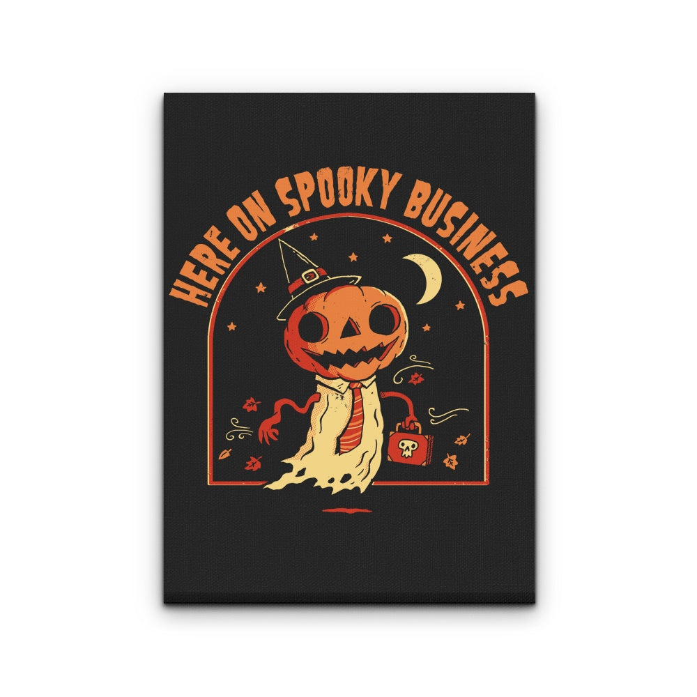 Here on Spooky Business - Canvas Print – Once Upon a Tee