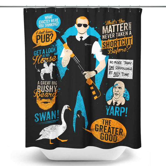 Hot Fuzz Quotes - Shower Curtain