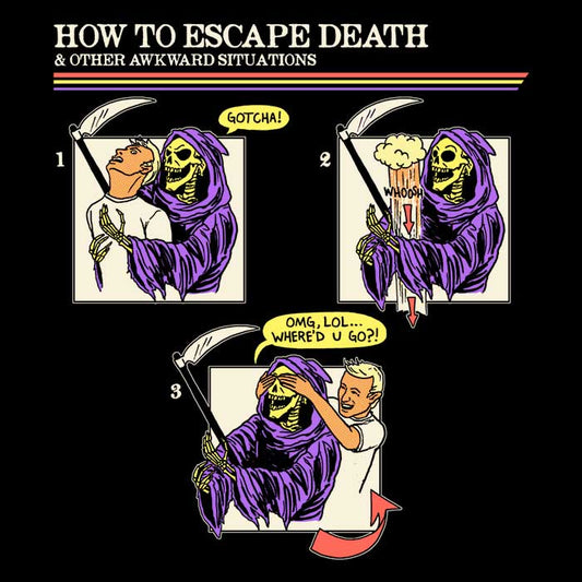 How to Escape Death - Long Sleeve T-Shirt