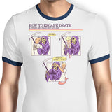 How to Escape Death - Ringer T-Shirt