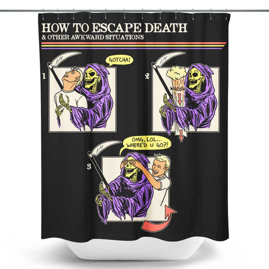 How to Escape Death - Shower Curtain