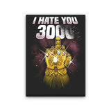 I Hate You 3000 - Canvas Print