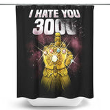 I Hate You 3000 - Shower Curtain