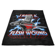 I Have a Flesh Wound - Fleece Blanket