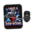 I Have a Flesh Wound - Mousepad